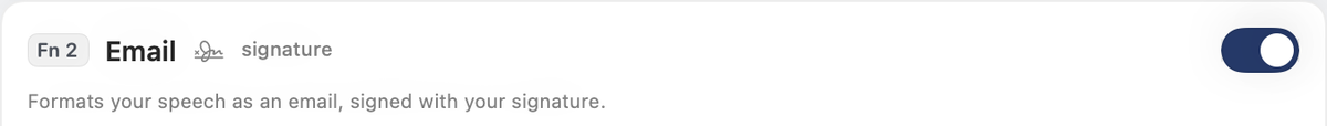 Fn 2 — Email, with a signature. Formats your speech as an email, signed with your signature.